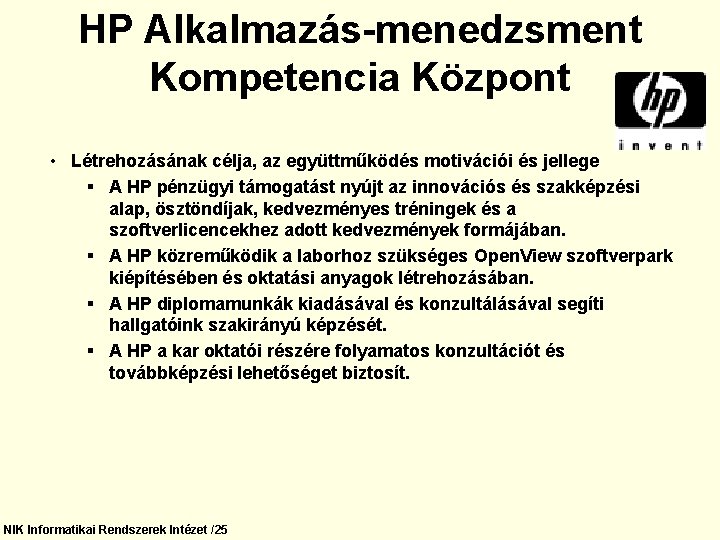 HP Alkalmazás-menedzsment Kompetencia Központ • Létrehozásának célja, az együttműködés motivációi és jellege § A