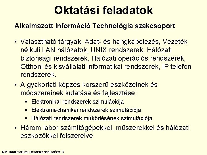 Oktatási feladatok Alkalmazott Információ Technológia szakcsoport • Választható tárgyak: Adat- és hangkábelezés, Vezeték nélküli