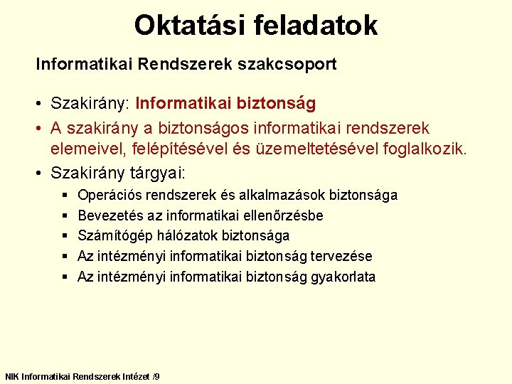 Oktatási feladatok Informatikai Rendszerek szakcsoport • Szakirány: Informatikai biztonság • A szakirány a biztonságos