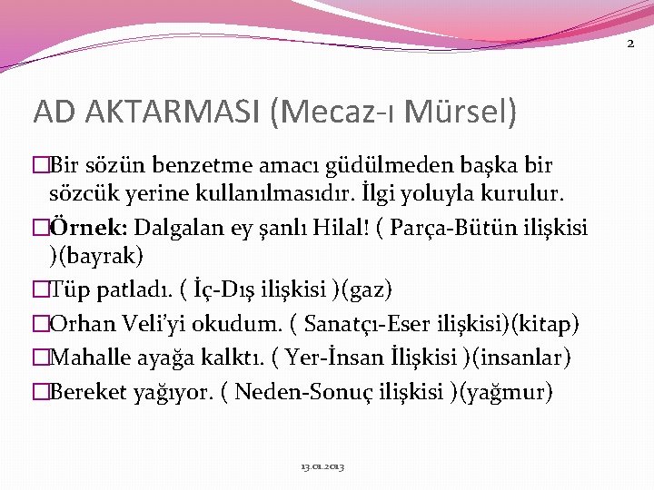 2 AD AKTARMASI (Mecaz-ı Mürsel) �Bir sözün benzetme amacı güdülmeden başka bir sözcük yerine