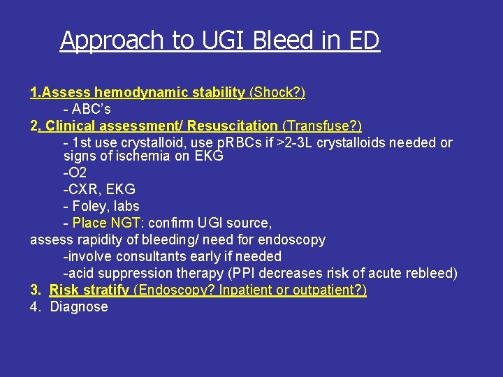 Approach to UGI Bleed in ED 1. Assess hemodynamic stability (Shock? ) - ABC’s