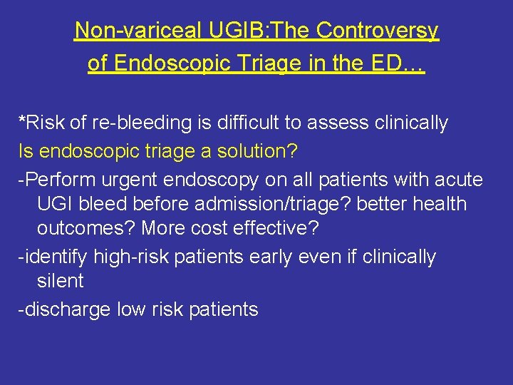 Non-variceal UGIB: The Controversy of Endoscopic Triage in the ED… *Risk of re-bleeding is