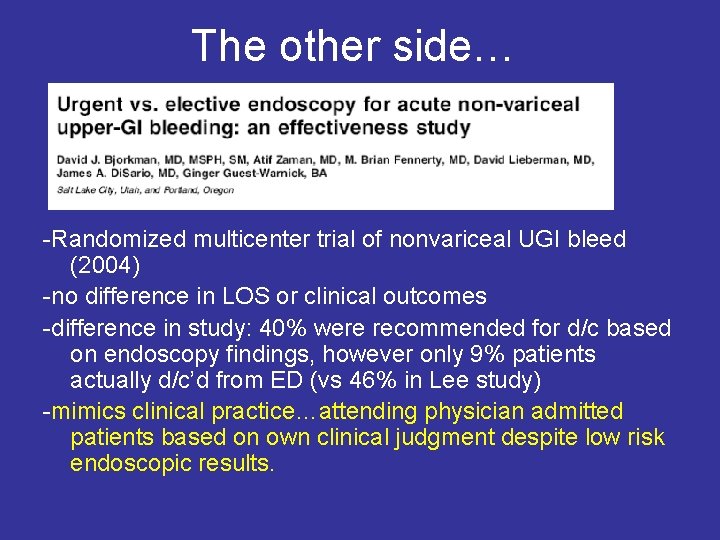 The other side… -Randomized multicenter trial of nonvariceal UGI bleed (2004) -no difference in