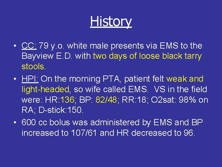 History • CC: 79 y. o. white male presents via EMS to the Bayview