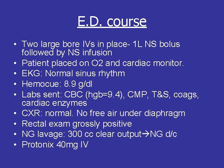E. D. course • Two large bore IVs in place- 1 L NS bolus