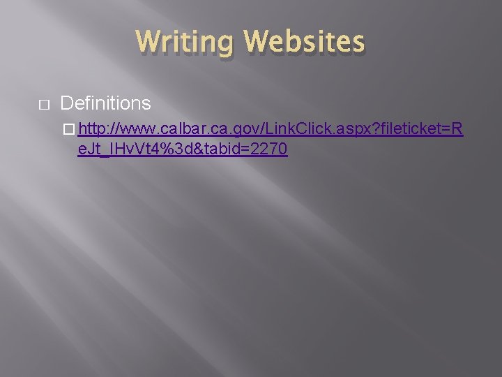 Writing Websites � Definitions � http: //www. calbar. ca. gov/Link. Click. aspx? fileticket=R e.