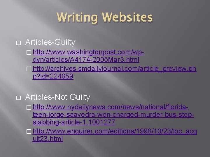 Writing Websites � Articles-Guilty � http: //www. washingtonpost. com/wp- dyn/articles/A 4174 -2005 Mar 3.