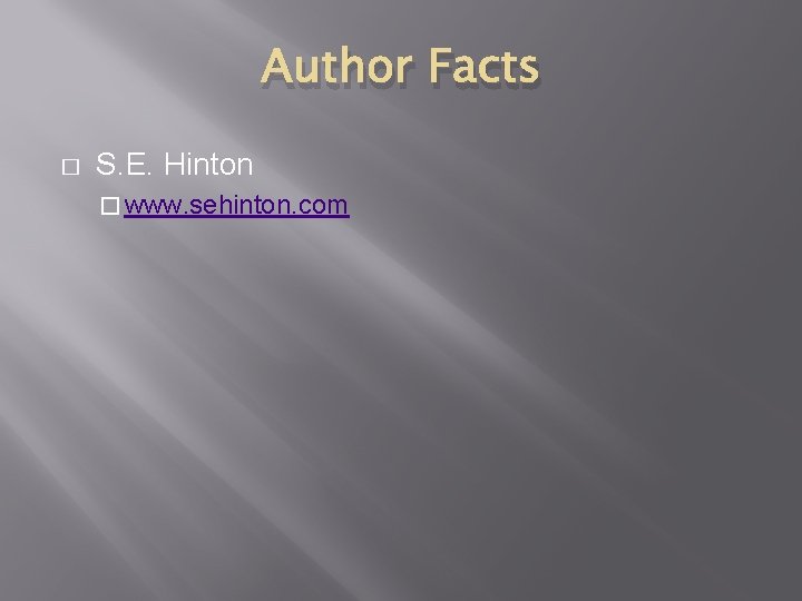 Author Facts � S. E. Hinton � www. sehinton. com 