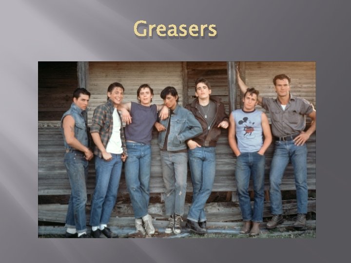 Greasers 