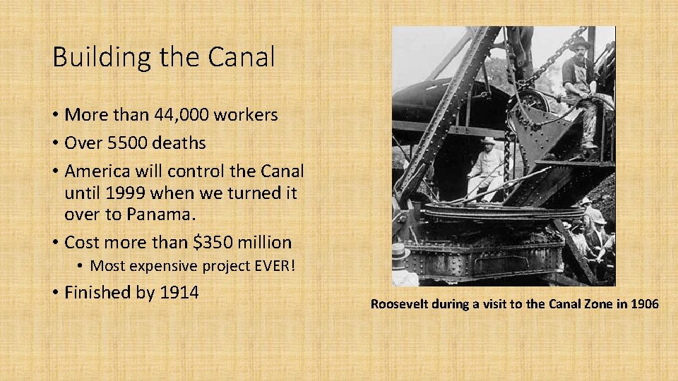 Building the Canal • More than 44, 000 workers • Over 5500 deaths •