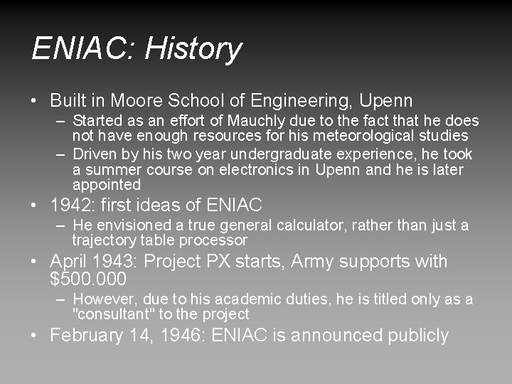 ENIAC: History • Built in Moore School of Engineering, Upenn – Started as an