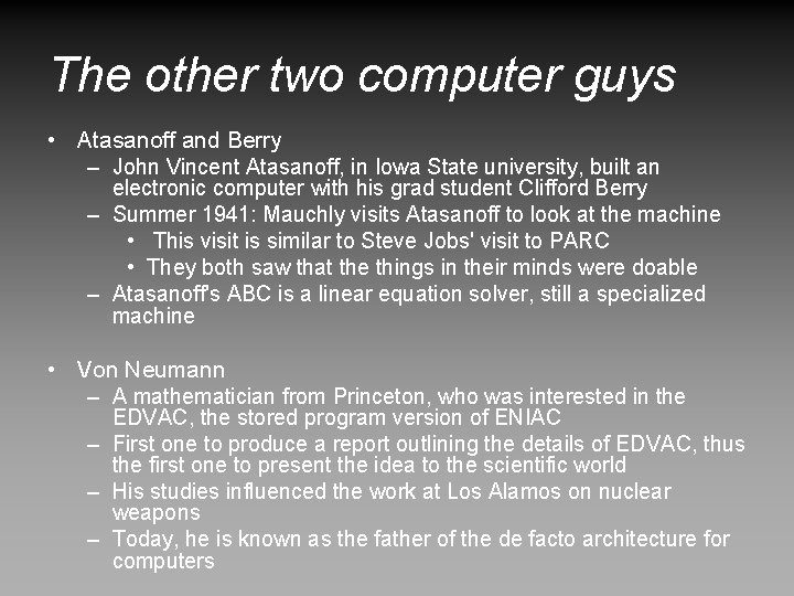The other two computer guys • Atasanoff and Berry – John Vincent Atasanoff, in