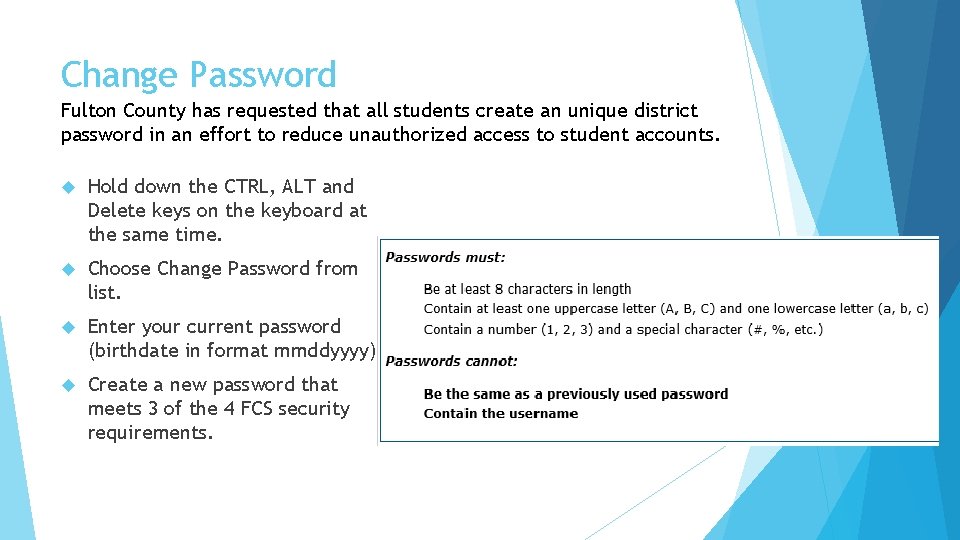Change Password Fulton County has requested that all students create an unique district password