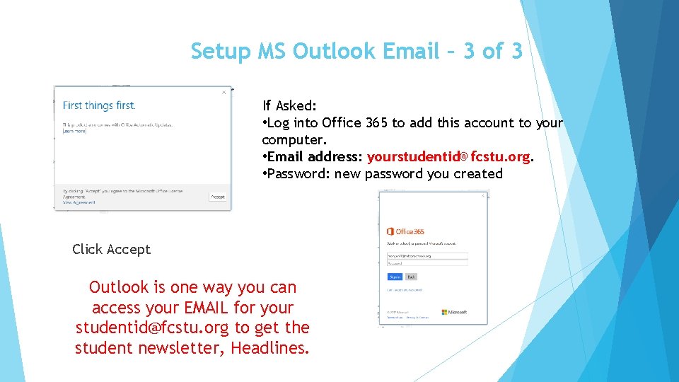 Setup MS Outlook Email – 3 of 3 If Asked: • Log into Office