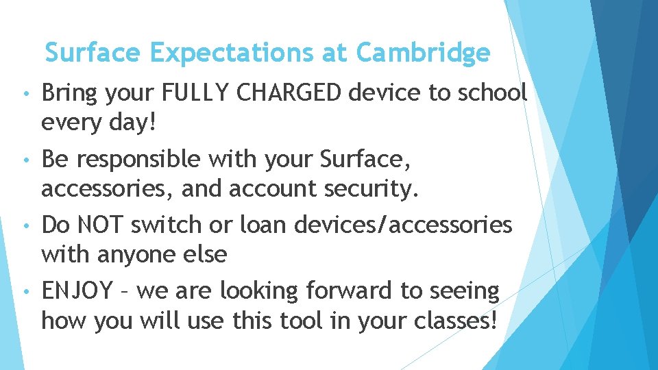 Surface Expectations at Cambridge Bring your FULLY CHARGED device to school every day! •