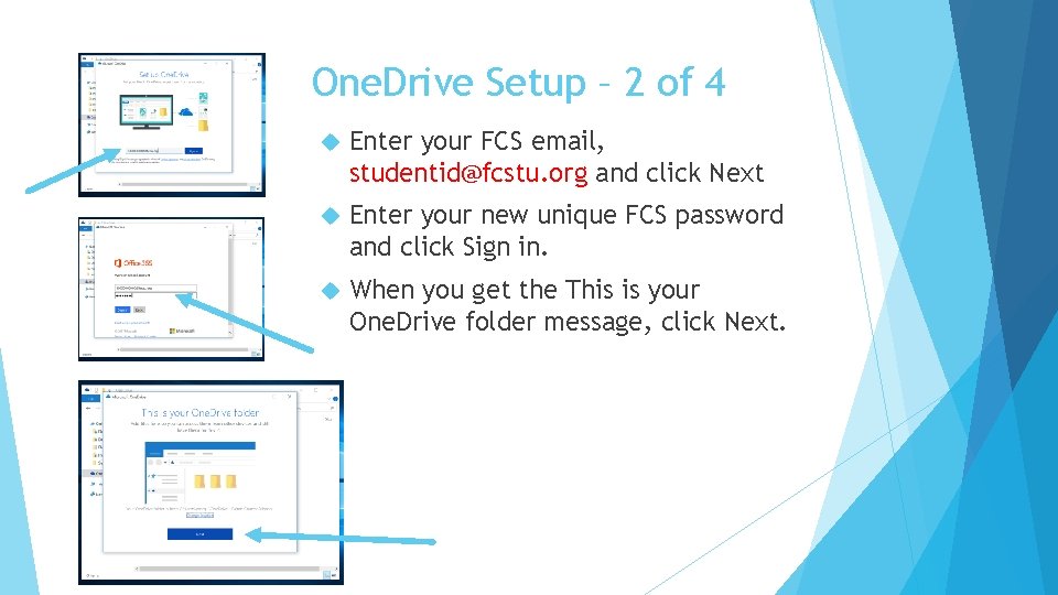One. Drive Setup – 2 of 4 Enter your FCS email, studentid@fcstu. org and
