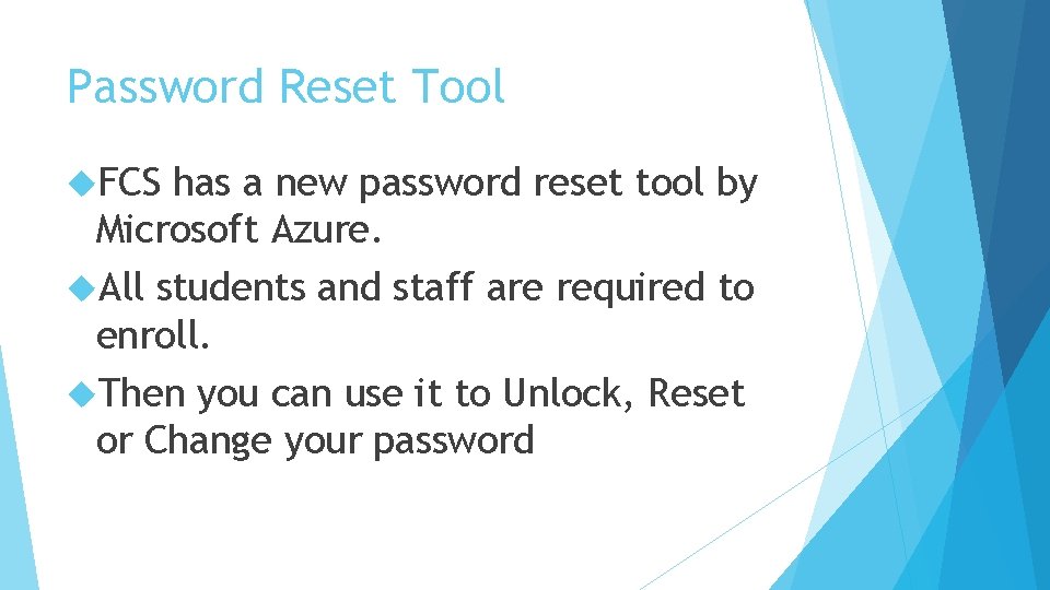 Password Reset Tool FCS has a new password reset tool by Microsoft Azure. All