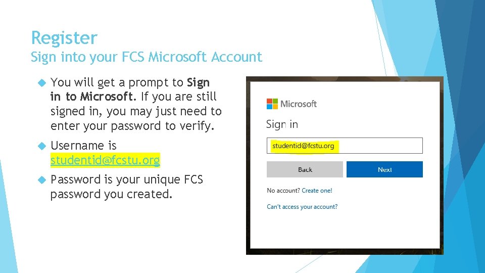 Register Sign into your FCS Microsoft Account You will get a prompt to Sign