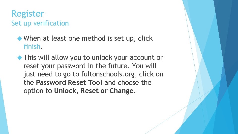 Register Set up verification When at least one method is set up, click finish.