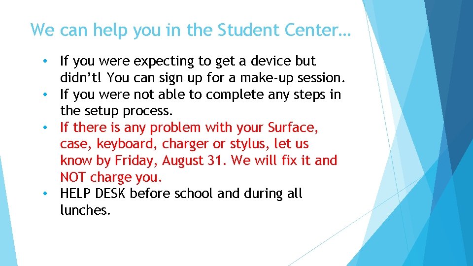 We can help you in the Student Center… • If you were expecting to