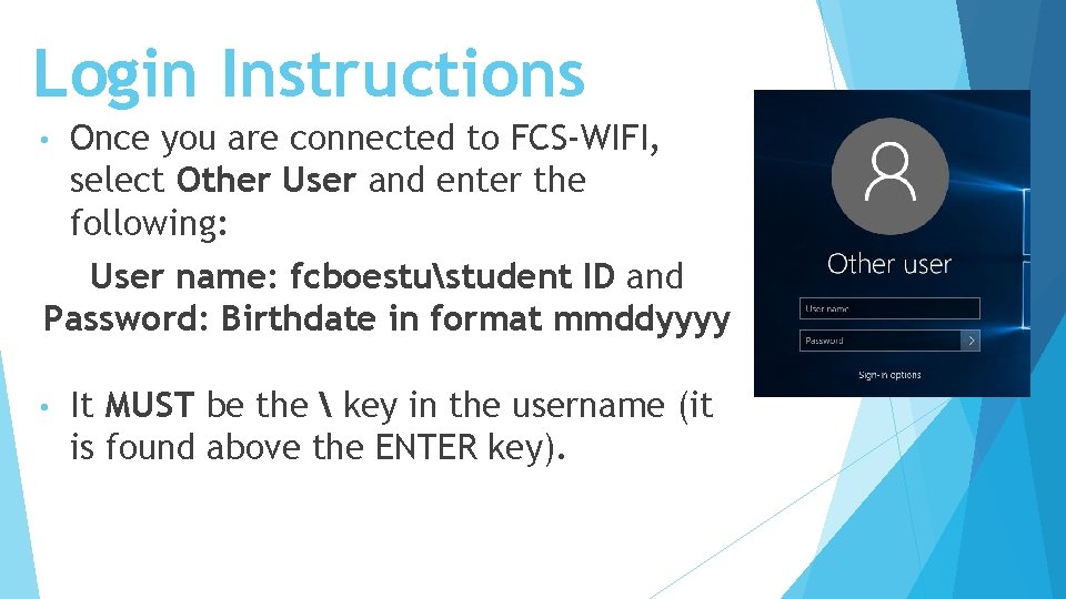 Login Instructions • Once you are connected to FCS-WIFI, select Other User and enter