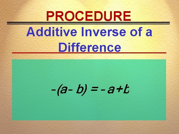 PROCEDURE Additive Inverse of a Difference 