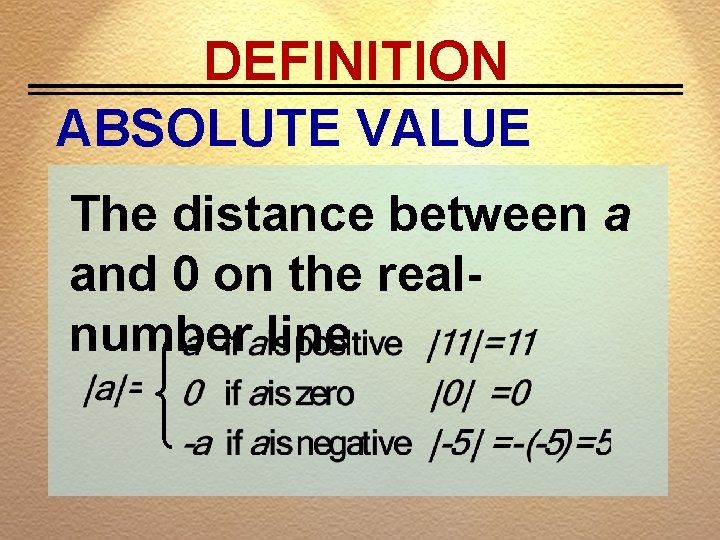 DEFINITION ABSOLUTE VALUE The distance between a and 0 on the realnumber line 