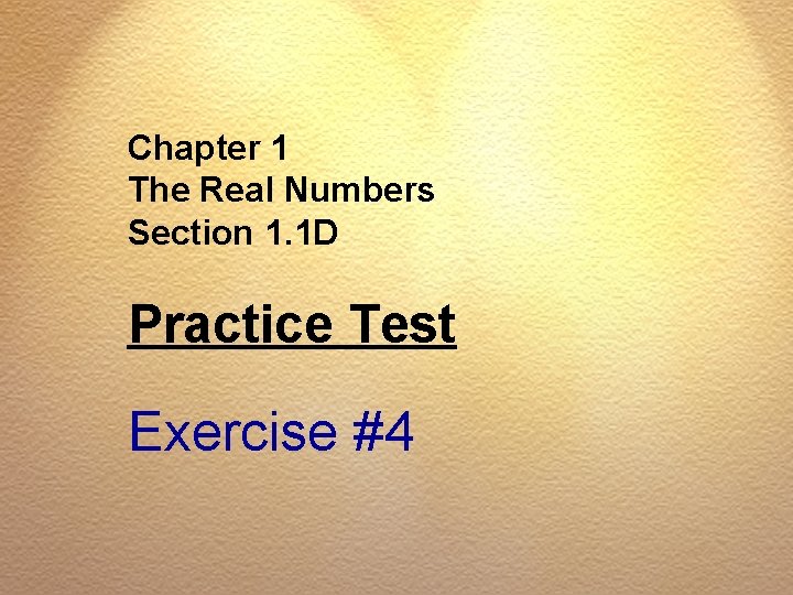 Chapter 1 The Real Numbers Section 1. 1 D Practice Test Exercise #4 