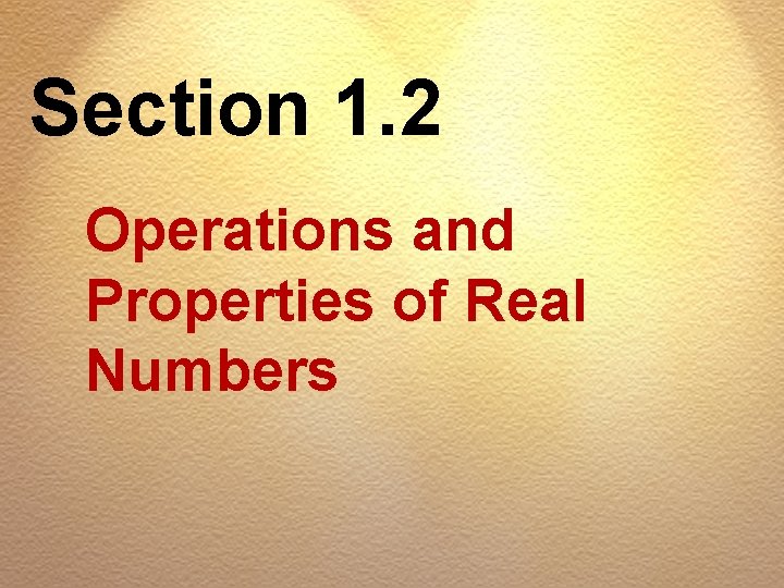 Section 1. 2 Operations and Properties of Real Numbers 