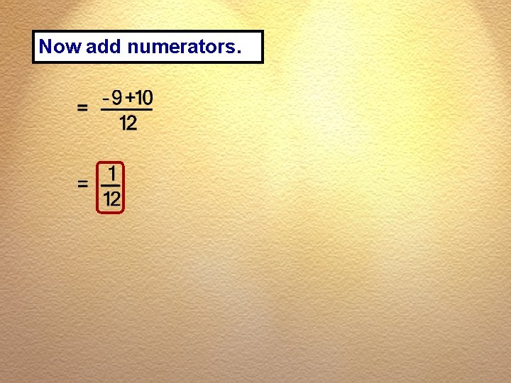Now add numerators. 