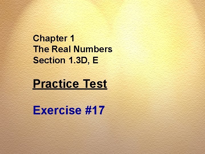 Chapter 1 The Real Numbers Section 1. 3 D, E Practice Test Exercise #17