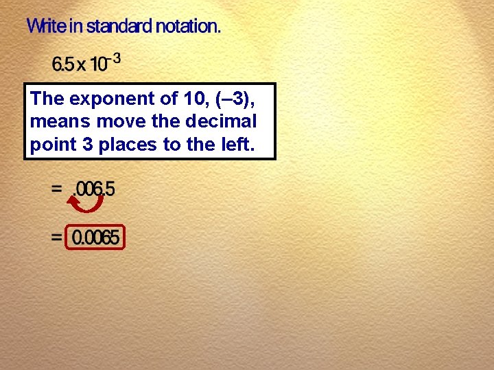 The exponent of 10, (– 3), means move the decimal point 3 places to