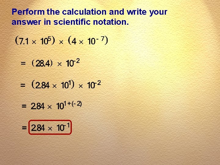 Perform the calculation and write your answer in scientific notation. 