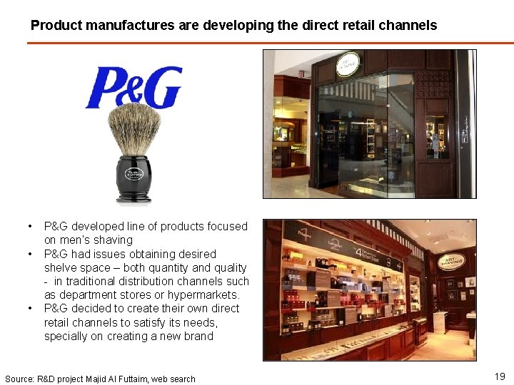 Product manufactures are developing the direct retail channels • • • P&G developed line