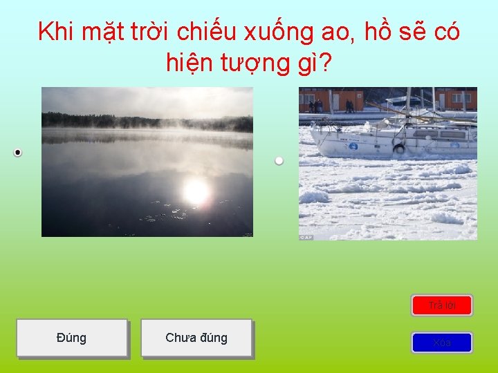 Khi mặt trời chiếu xuống ao, hồ sẽ có hiện tượng gì? Trả lời