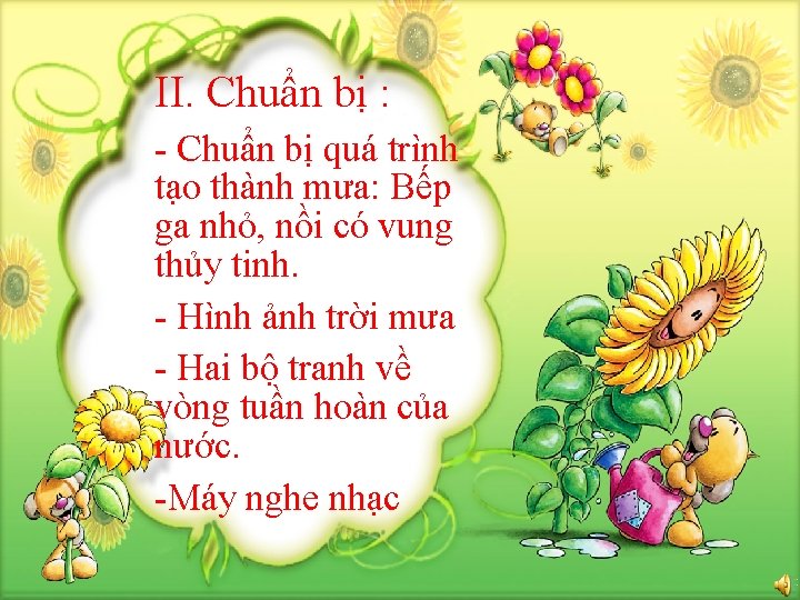 II. Chuẩn bị : - Chuẩn bị quá trình tạo thành mưa: Bếp ga