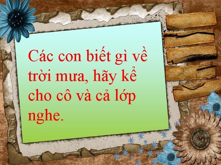 Các con biết gì về trời mưa, hãy kể cho cô và cả lớp