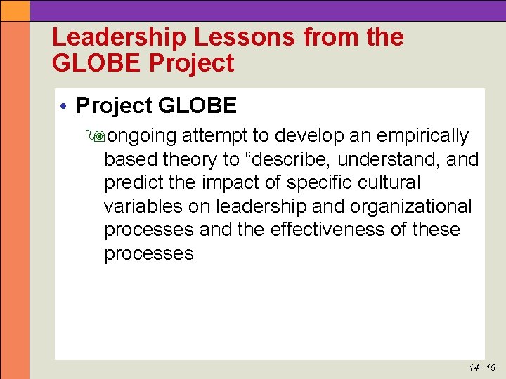 Leadership Lessons from the GLOBE Project • Project GLOBE ongoing attempt to develop an