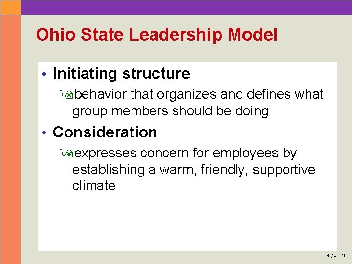 Ohio State Leadership Model • Initiating structure behavior that organizes and defines what group