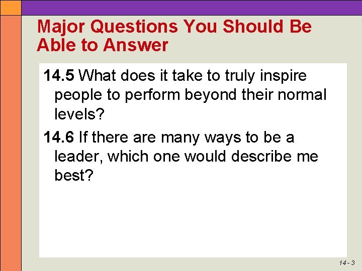 Major Questions You Should Be Able to Answer 14. 5 What does it take