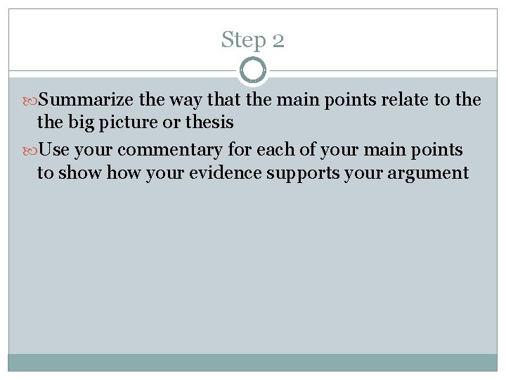 Step 2 Summarize the way that the main points relate to the big picture
