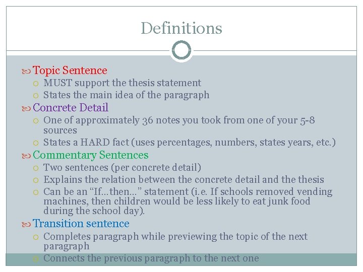 Definitions Topic Sentence MUST support thesis statement States the main idea of the paragraph