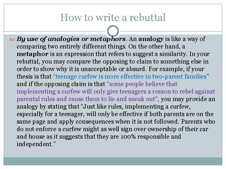 How to write a rebuttal By use of analogies or metaphors. An analogy is
