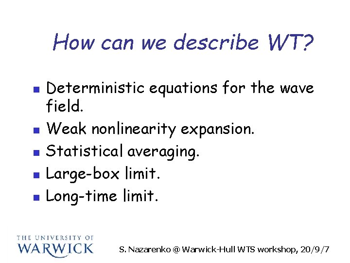 How can we describe WT? n n n Deterministic equations for the wave field.