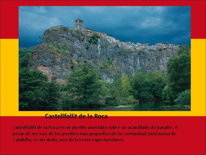 Castellfollit de la Roca es un pueblo asentado sobre un acantilado de basalto. A