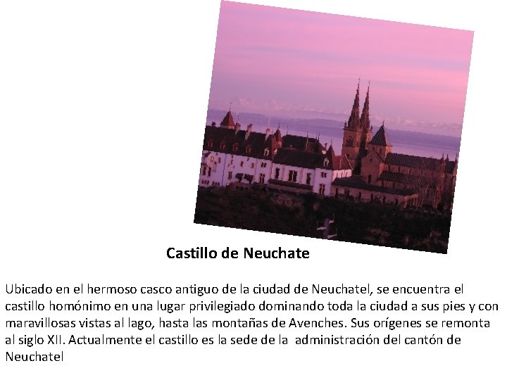 Castillo de Neuchate Ubicado en el hermoso casco antiguo de la ciudad de Neuchatel,