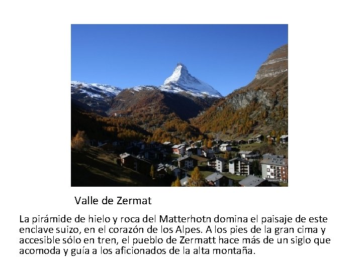 Valle de Zermat La pirámide de hielo y roca del Matterhotn domina el paisaje