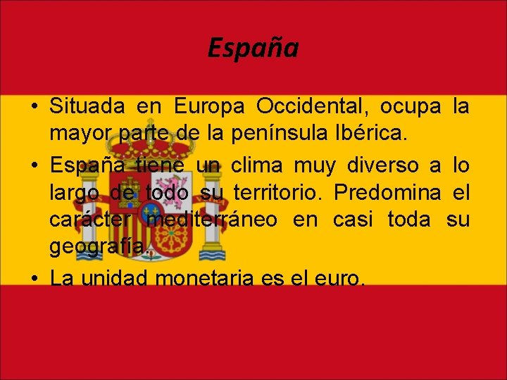 España • Situada en Europa Occidental, ocupa la mayor parte de la península Ibérica.