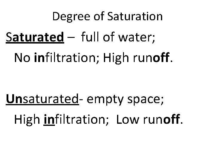 Degree of Saturation Saturated – full of water; No infiltration; High runoff. Unsaturated- empty