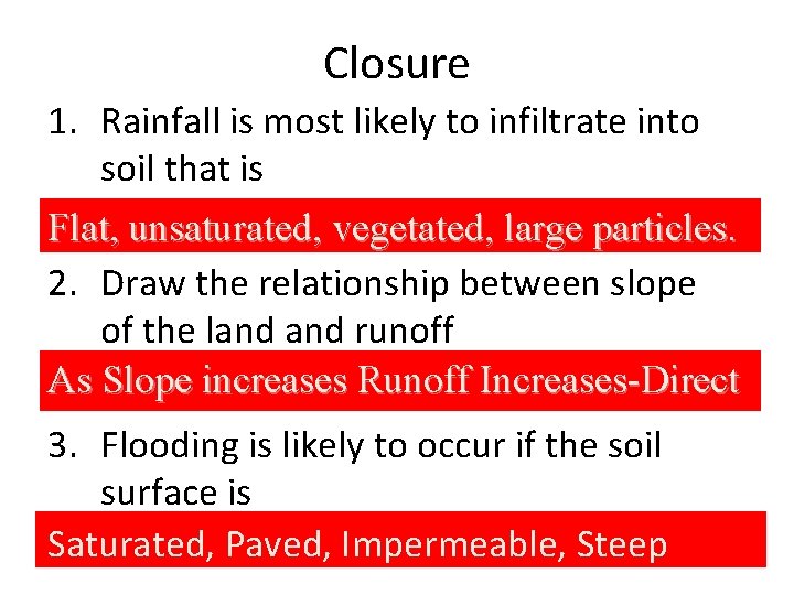 Closure 1. Rainfall is most likely to infiltrate into soil that is Flat, unsaturated,